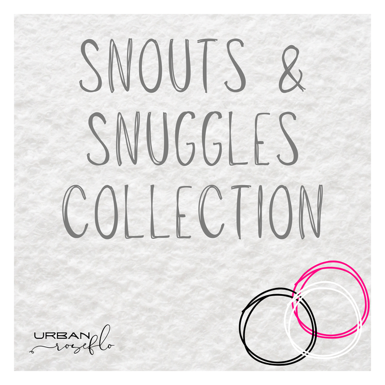Snouts & Snuggles Collection